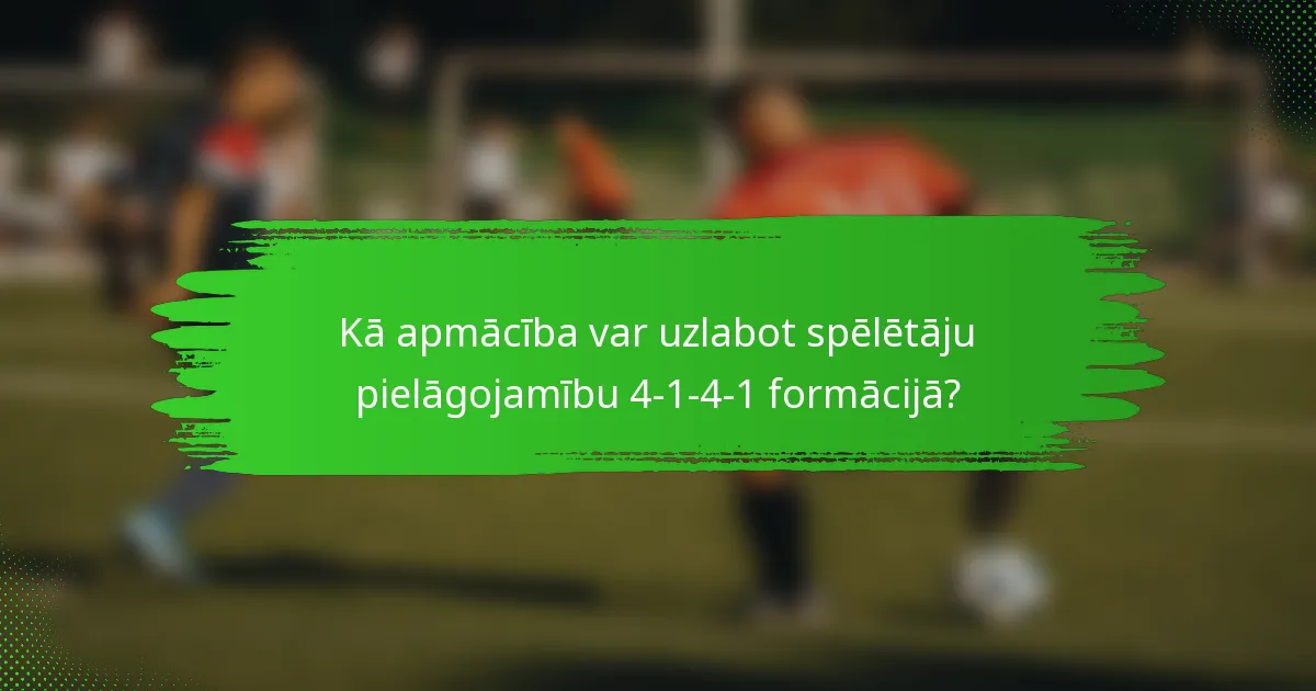 Kā apmācība var uzlabot spēlētāju pielāgojamību 4-1-4-1 formācijā?