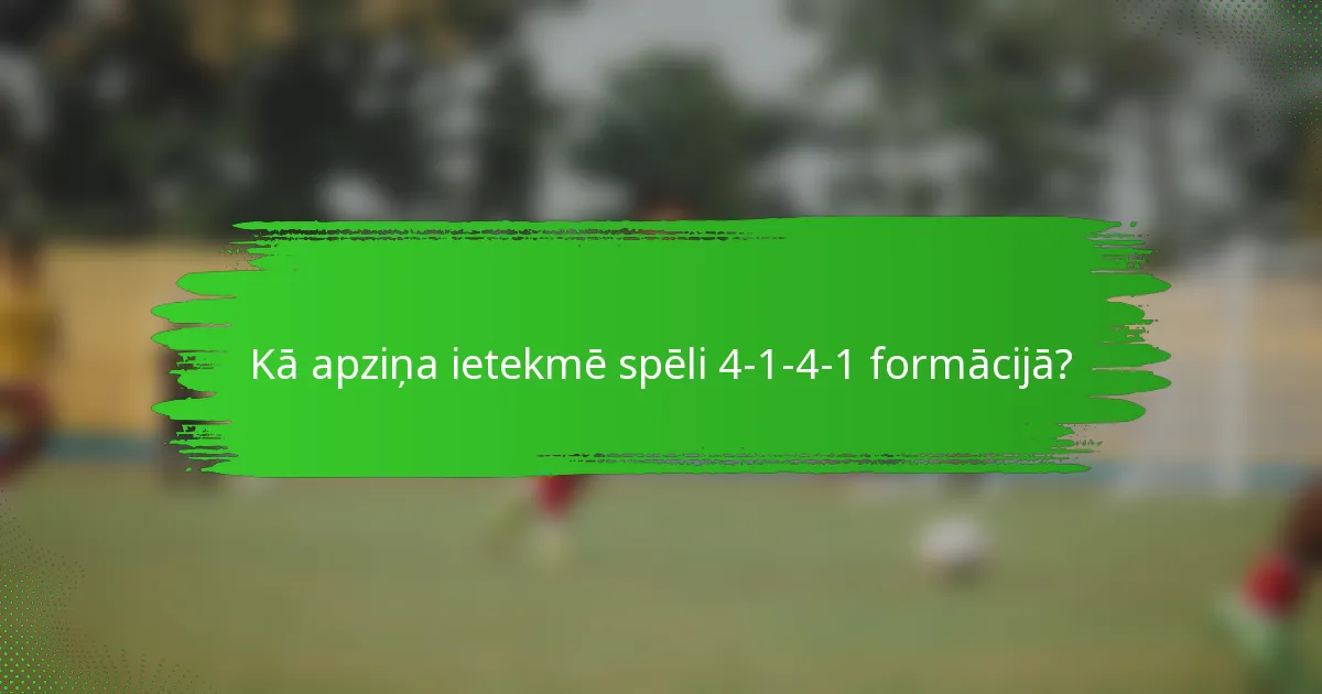 Kā apziņa ietekmē spēli 4-1-4-1 formācijā?