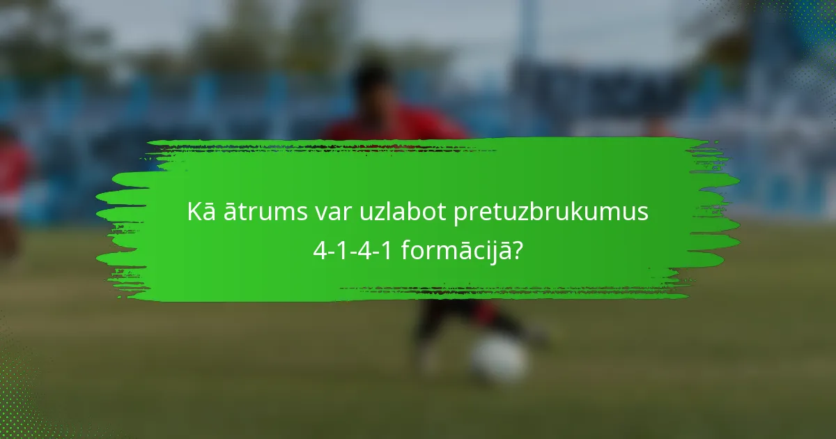 Kā ātrums var uzlabot pretuzbrukumus 4-1-4-1 formācijā?