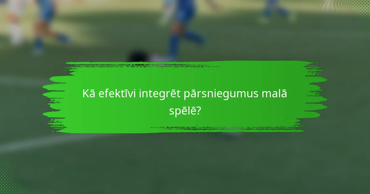 Kā efektīvi integrēt pārsniegumus malā spēlē?
