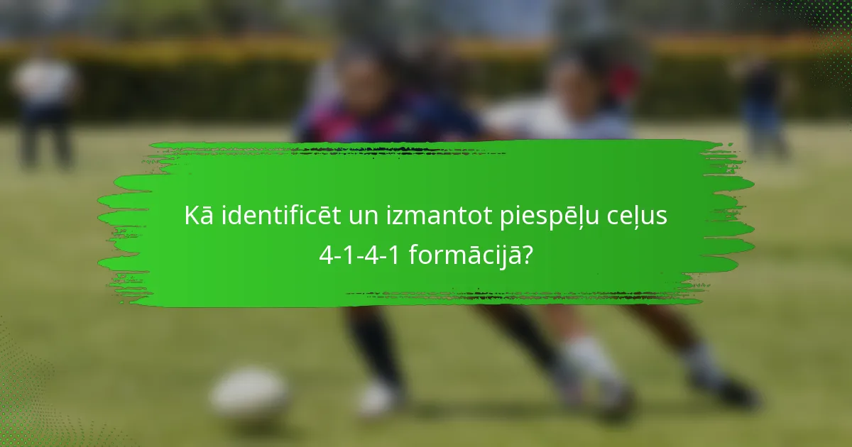 Kā identificēt un izmantot piespēļu ceļus 4-1-4-1 formācijā?