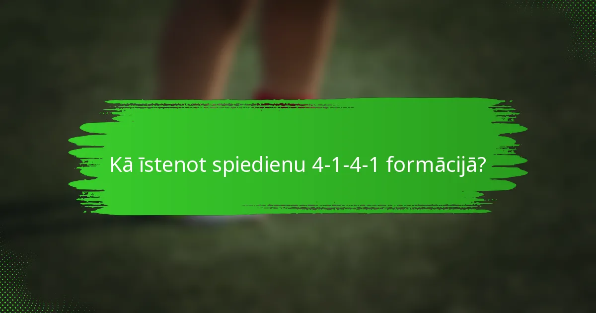 Kā īstenot spiedienu 4-1-4-1 formācijā?