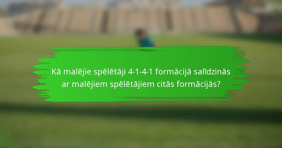 Kā malējie spēlētāji 4-1-4-1 formācijā salīdzinās ar malējiem spēlētājiem citās formācijās?