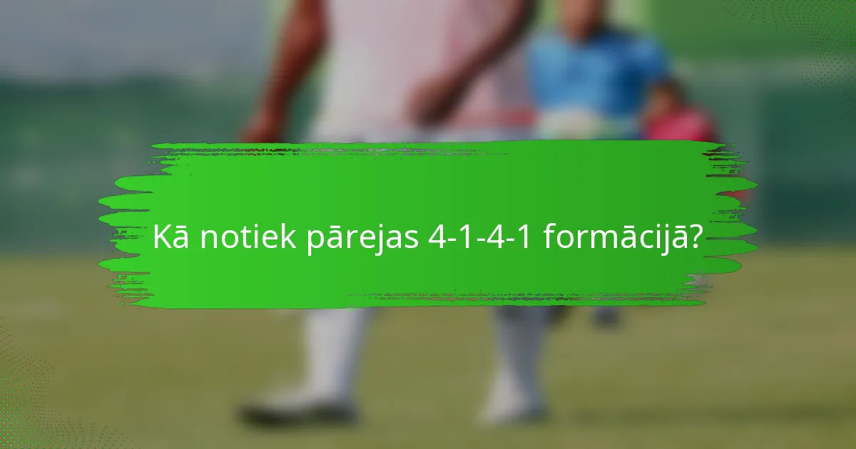 Kā notiek pārejas 4-1-4-1 formācijā?
