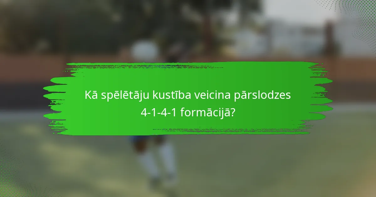 Kā spēlētāju kustība veicina pārslodzes 4-1-4-1 formācijā?