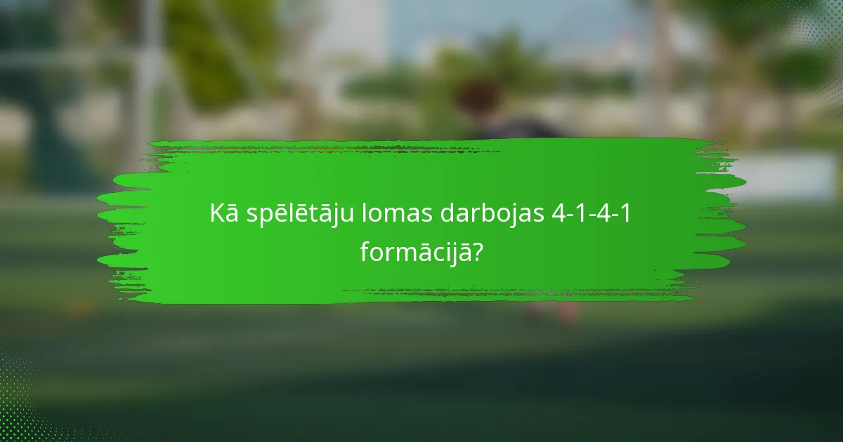 Kā spēlētāju lomas darbojas 4-1-4-1 formācijā?
