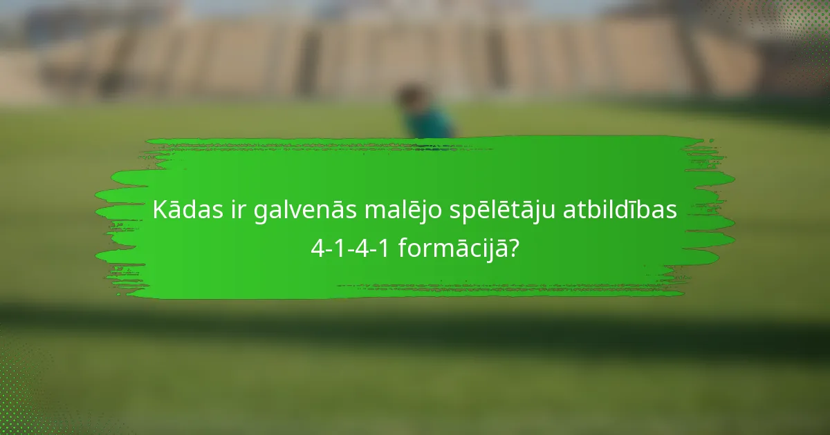 Kādas ir galvenās malējo spēlētāju atbildības 4-1-4-1 formācijā?