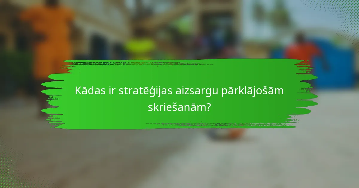 Kādas ir stratēģijas aizsargu pārklājošām skriešanām?