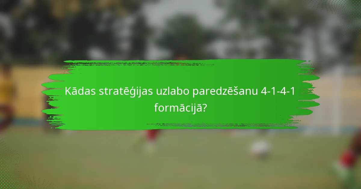 Kādas stratēģijas uzlabo paredzēšanu 4-1-4-1 formācijā?