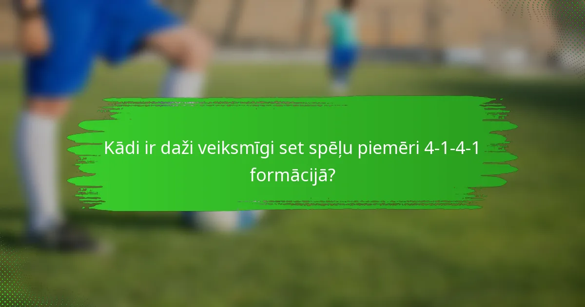 Kādi ir daži veiksmīgi set spēļu piemēri 4-1-4-1 formācijā?