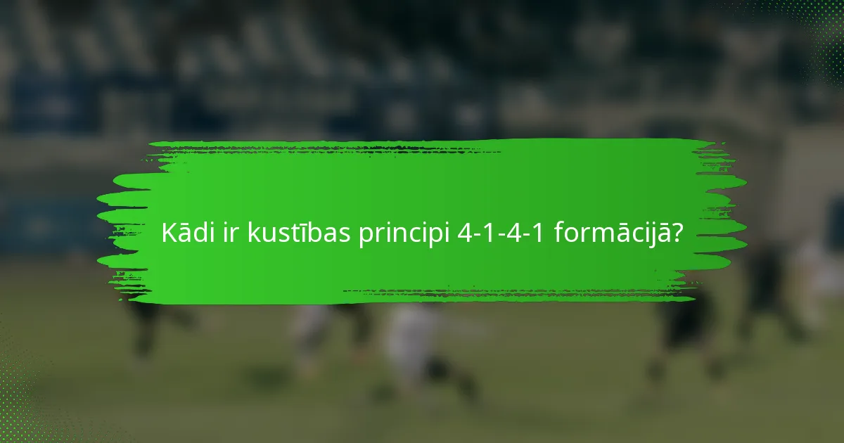 Kādi ir kustības principi 4-1-4-1 formācijā?