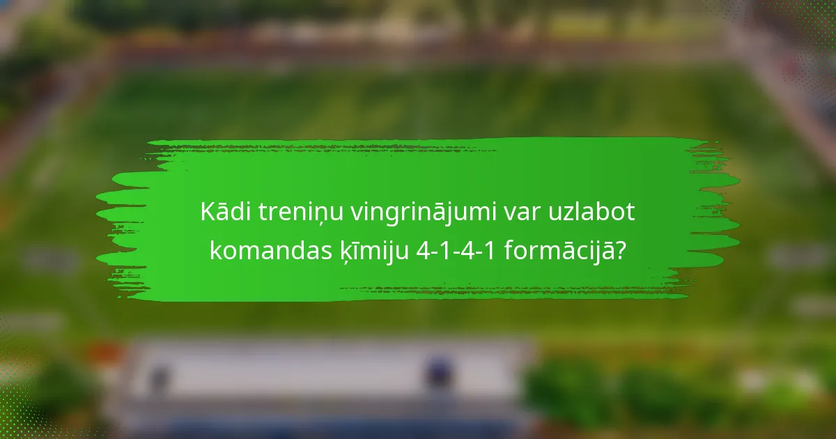 Kādi treniņu vingrinājumi var uzlabot komandas ķīmiju 4-1-4-1 formācijā?
